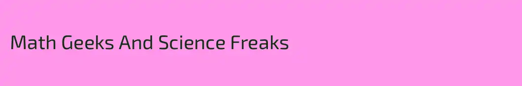 Math Geeks And Science Freaks